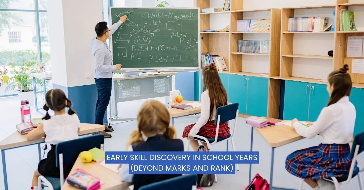 Early Skill Discovery in School Years (Beyond Marks and Rank)