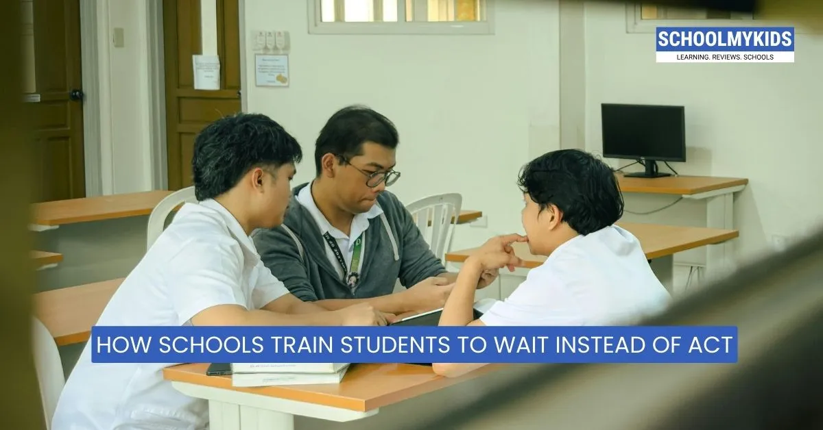 How Schools Train Students to Wait Instead of Act