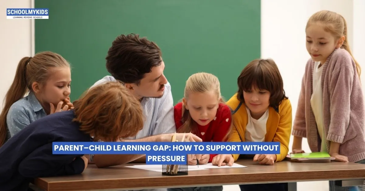 Parent-Child Learning Gap: How to Support Without Pressure