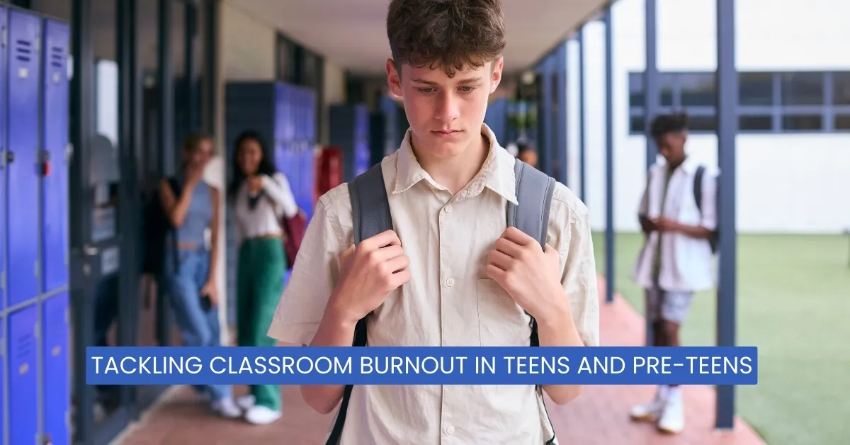 Tackling Classroom Burnout in Teens and Pre-Teens