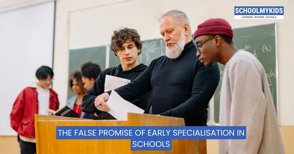 The False Promise of Early Specialisation in Schools