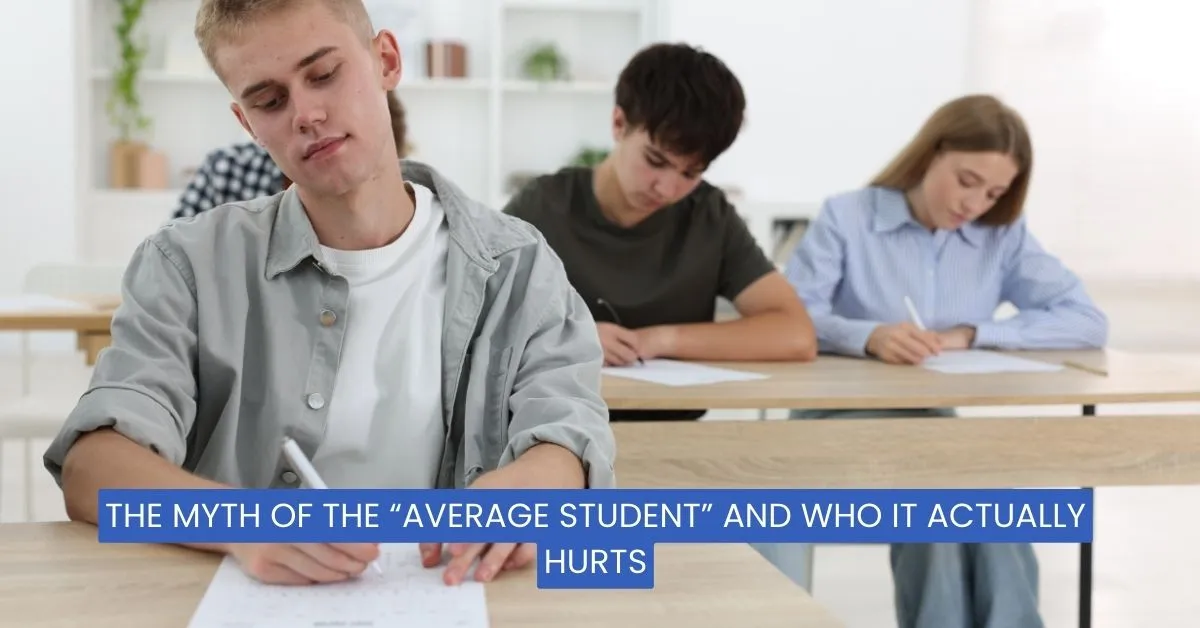 The Myth of the 'Average Student' and Who It Actually Hurts