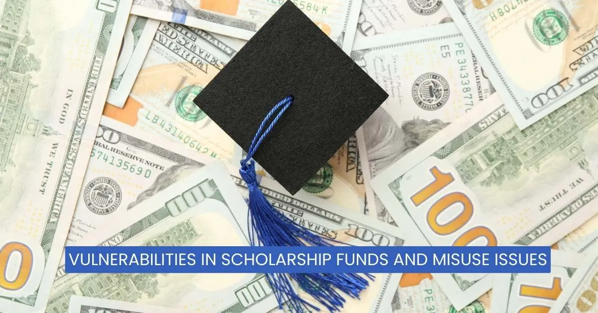 Vulnerabilities in Scholarship Funds and Misuse Issues