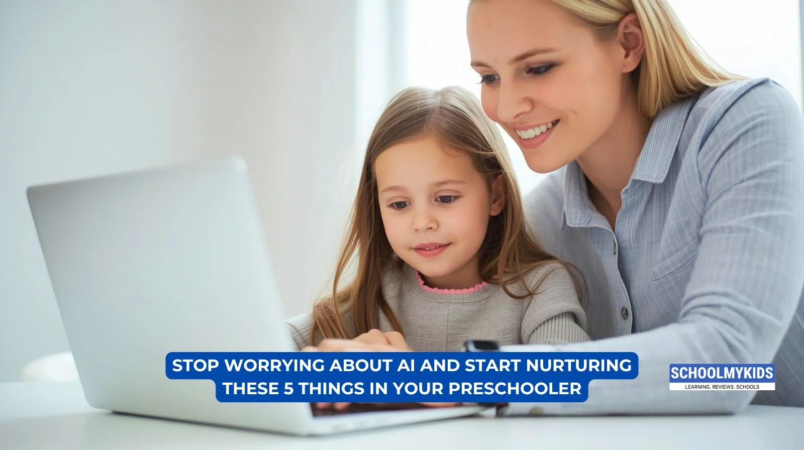 Stop Worrying About AI and Start Nurturing These 5 Things in Your Preschooler
