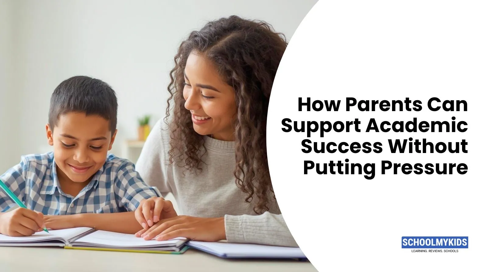 How Parents Can Support Academic Success Without Putting Pressure 