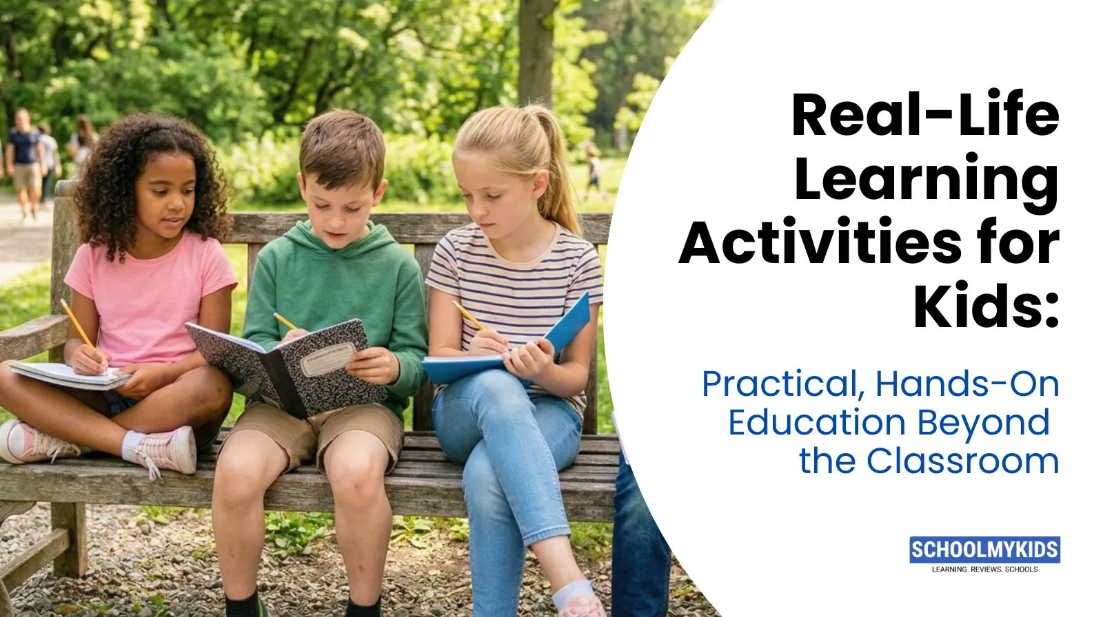Real-Life Learning Activities for Kids: Practical, Hands-On Education Beyond the Classroom