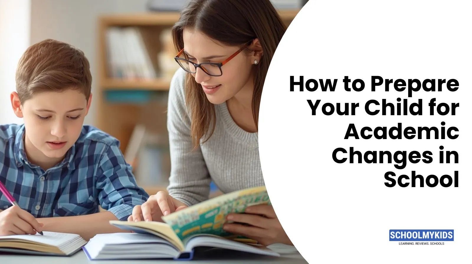 How to Prepare Your Child for Academic Changes in School