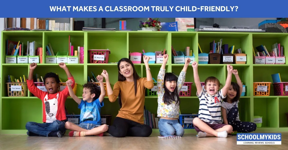 What Makes a Classroom Truly Child-Friendly?