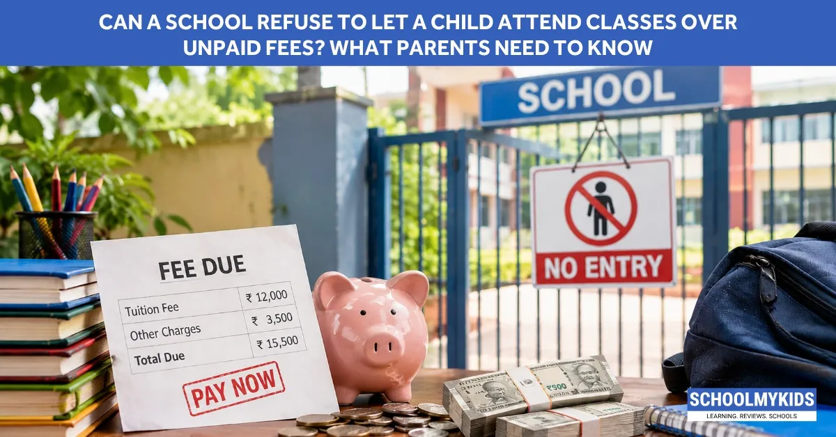 Can a School Refuse to Let a Child Attend Classes Over Unpaid Fees? What Parents Need to Know