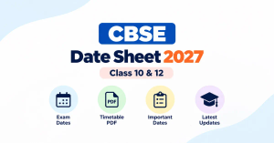 CBSE Date Sheet 2027: Class 10 and 12 Board Exam Timetable PDF (to be Released Soon)