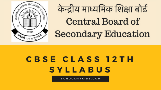 CBSE Class 12th Syllabus 2020-2021 – Class XII Curriculum