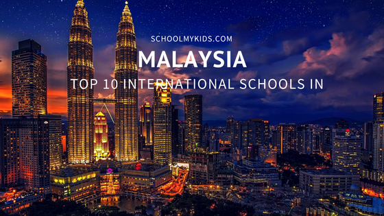 Top 10 International Schools in Malaysia 2022 – Best International Schools in Malaysia (Updated)
