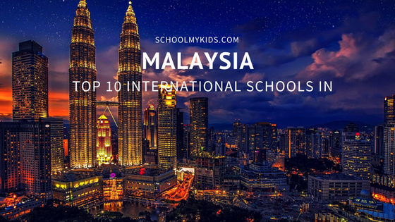 Top 10 International Schools in Malaysia 2023 – Best International Schools in Malaysia (Updated)