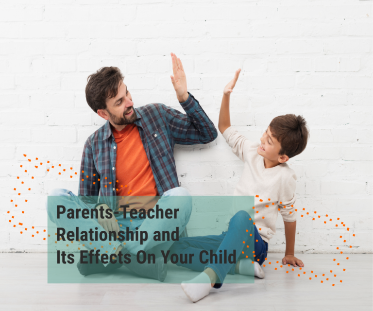 Parent-Teacher Relationship and Its Effects on Your Child