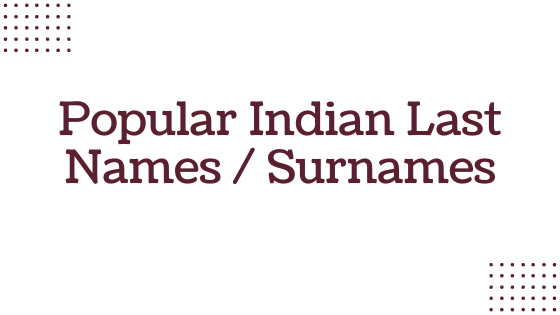 150 Indian Last Names: Common Indian Surnames | SchoolMyKids