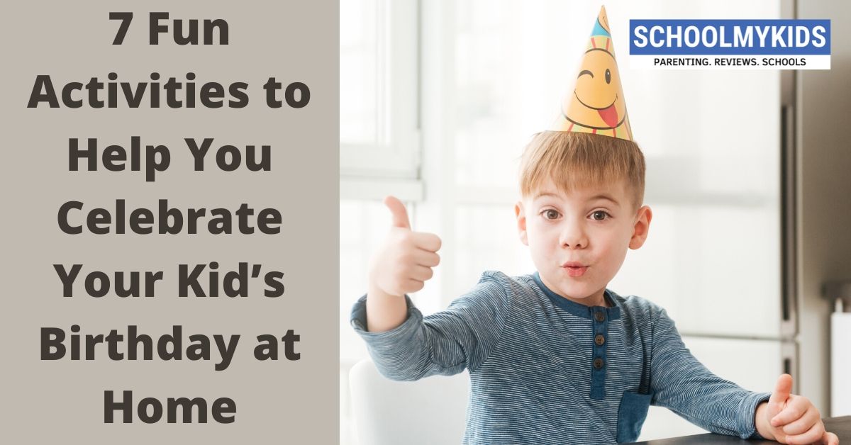 7 Fun Activities to Help You Celebrate Your Kid’s Birthday at Home