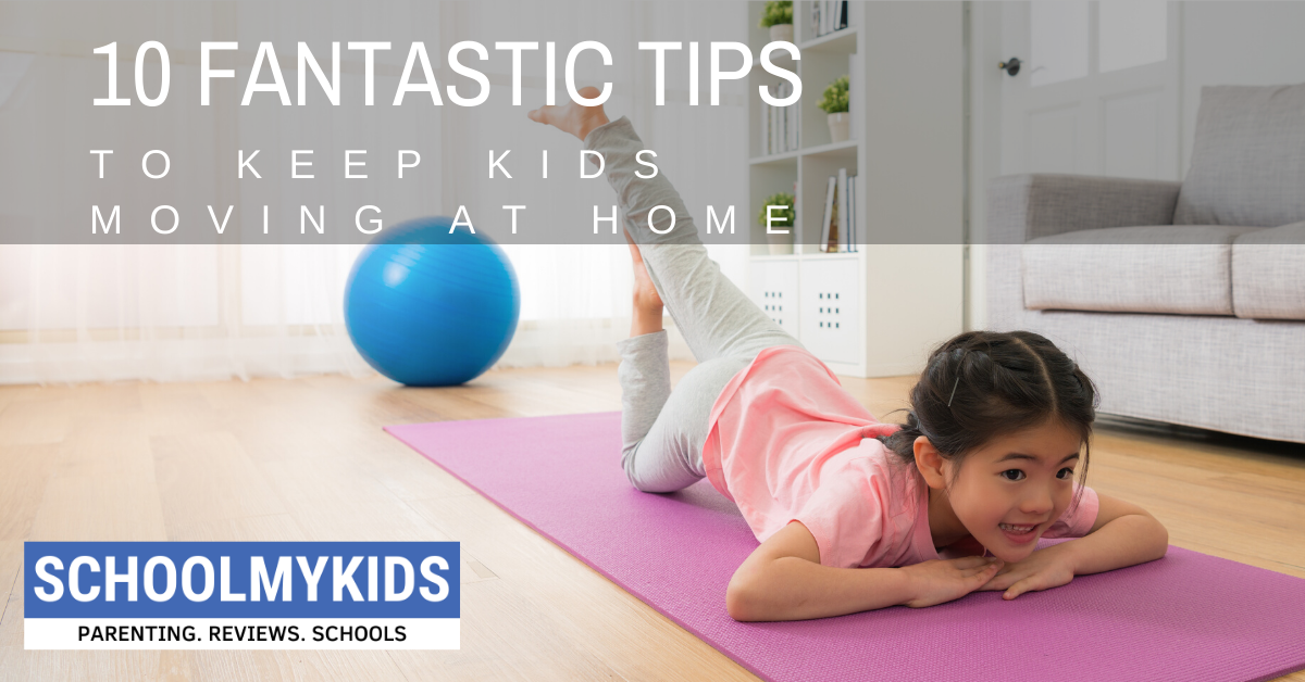 10 Fantastic Tips to Keep Kids Moving at Home: How to Manage Cabin Fever During the Coronavirus Pandemic