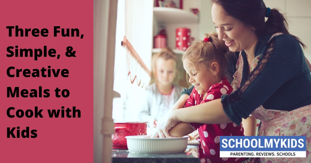 Three Fun, Simple, and Creative Meals to Cook with Kids