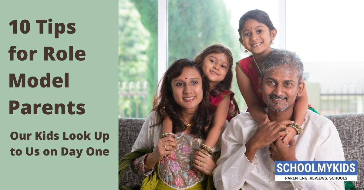 10 Tips For Role Model Parents Our Kids Look Up To Us On Day One SchoolMyKids