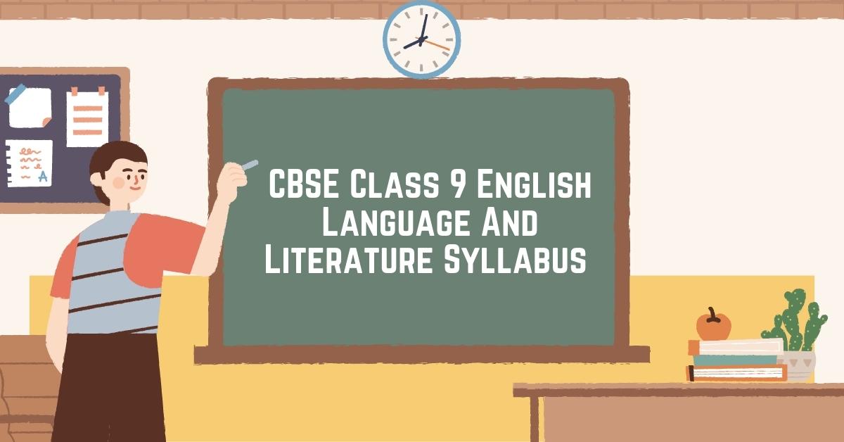 CBSE Class 9 English Language And Literature Syllabus 2023-24 and Past Papers (Code No. 184)