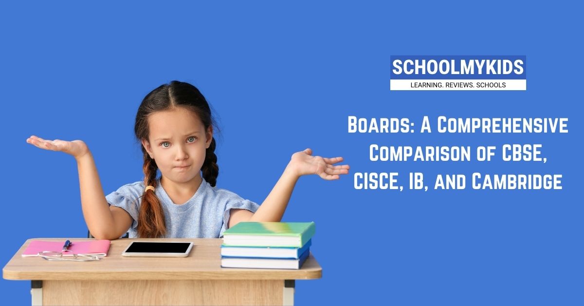 Boards: A Comprehensive Comparison of CBSE, CISCE, IB, and Cambridge