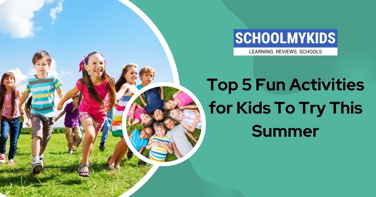 Top 5 Fun Activities for Kids To Try This Summer 