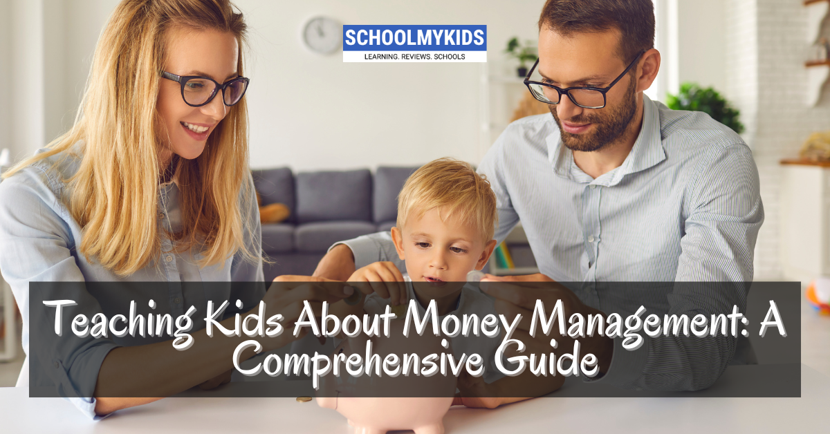 Teaching Kids About Money Management: A Comprehensive Guide