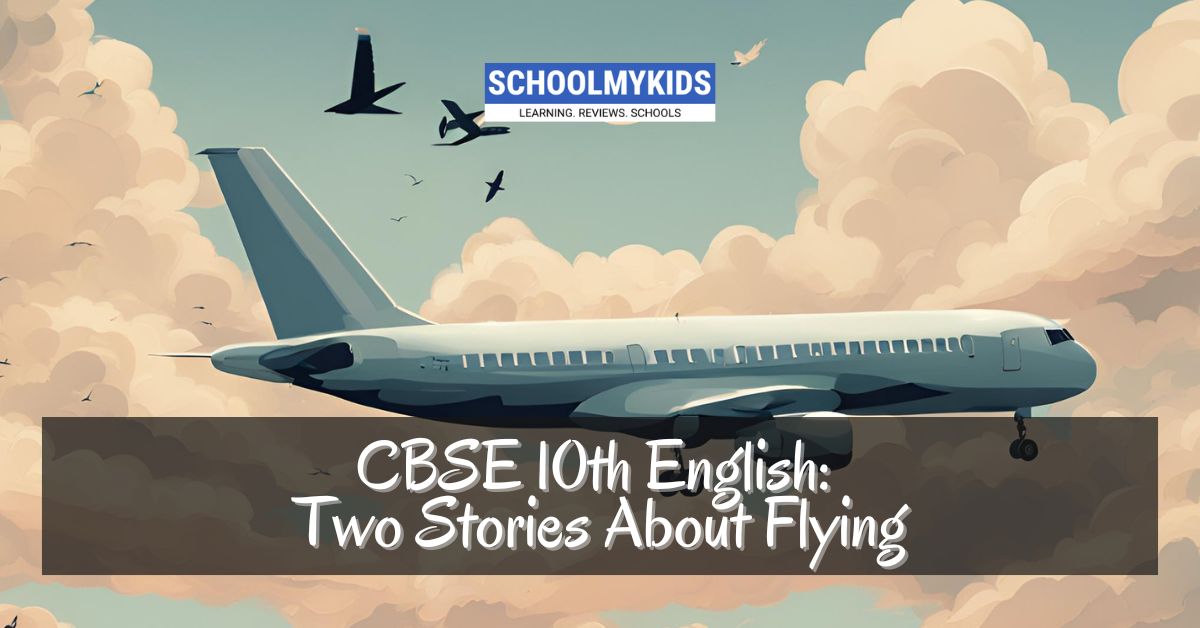CBSE Class 10 English: Chapter 2 – Two Stories about Flying