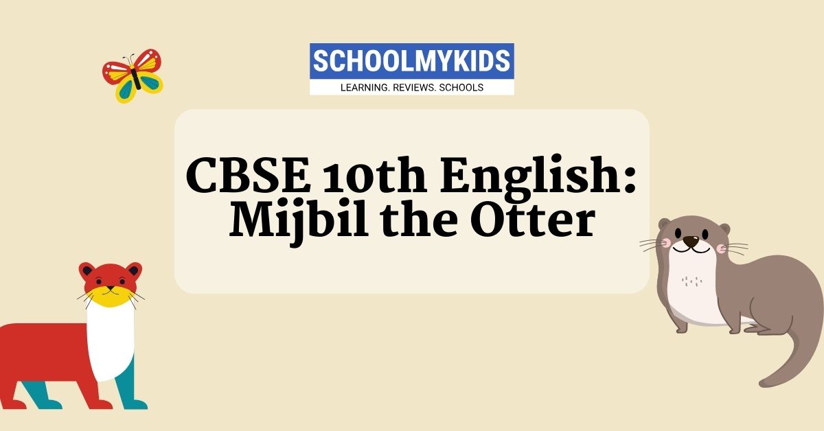 CBSE Class 10th English: Chapter 6 – Mijbil the Otter