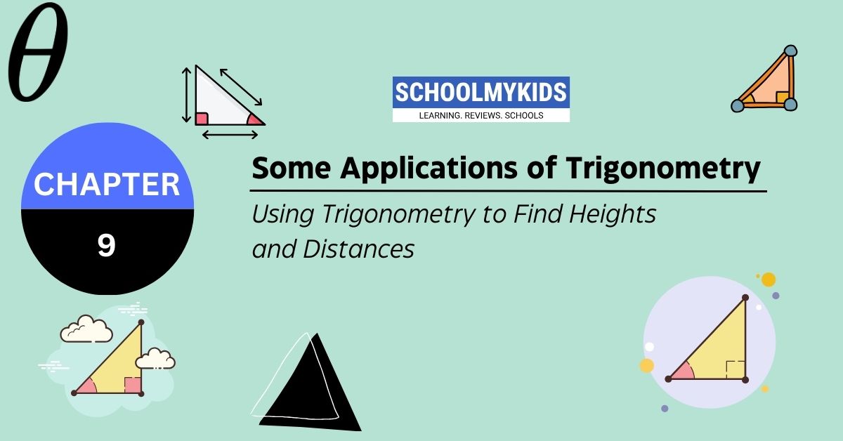 CBSE Class 10th Maths: Chapter 9 – Some Applications of Trigonometry – Using Trigonometry to Find Heights and Distances