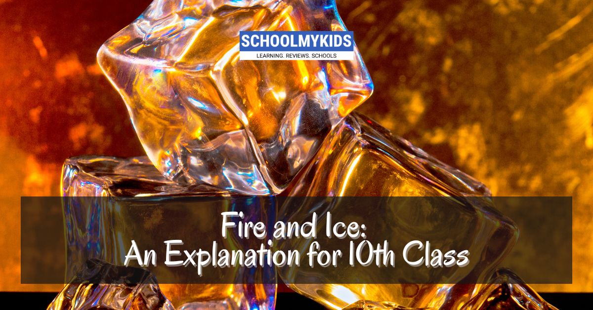 CBSE Class 10 English : Poem – Fire and Ice – An Explanation