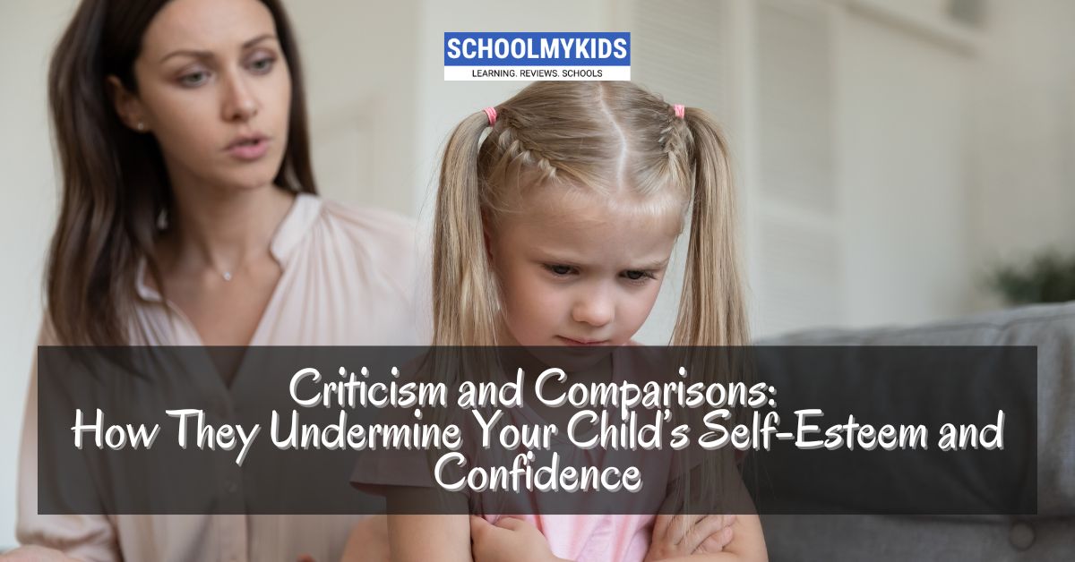 Criticism and Comparisons: How They Undermine Your Child’s Self-Esteem and Confidence