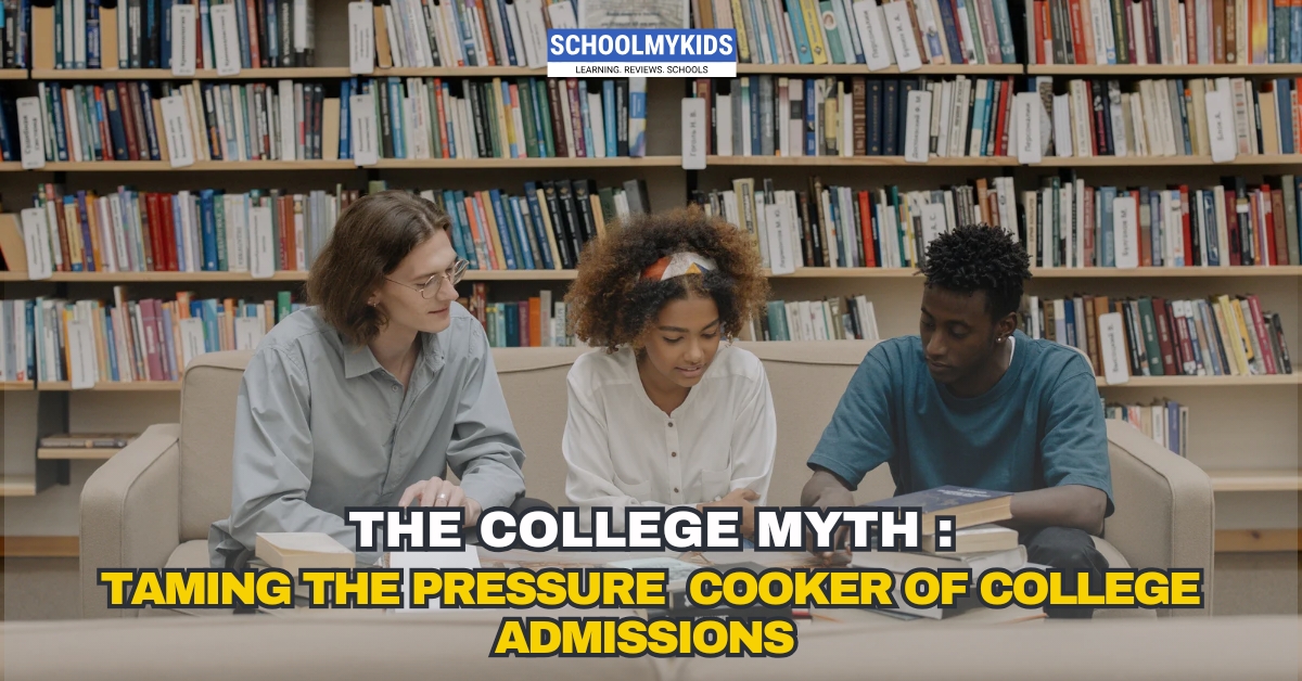 The College Myth: Taming the Pressure Cooker of College Admissions