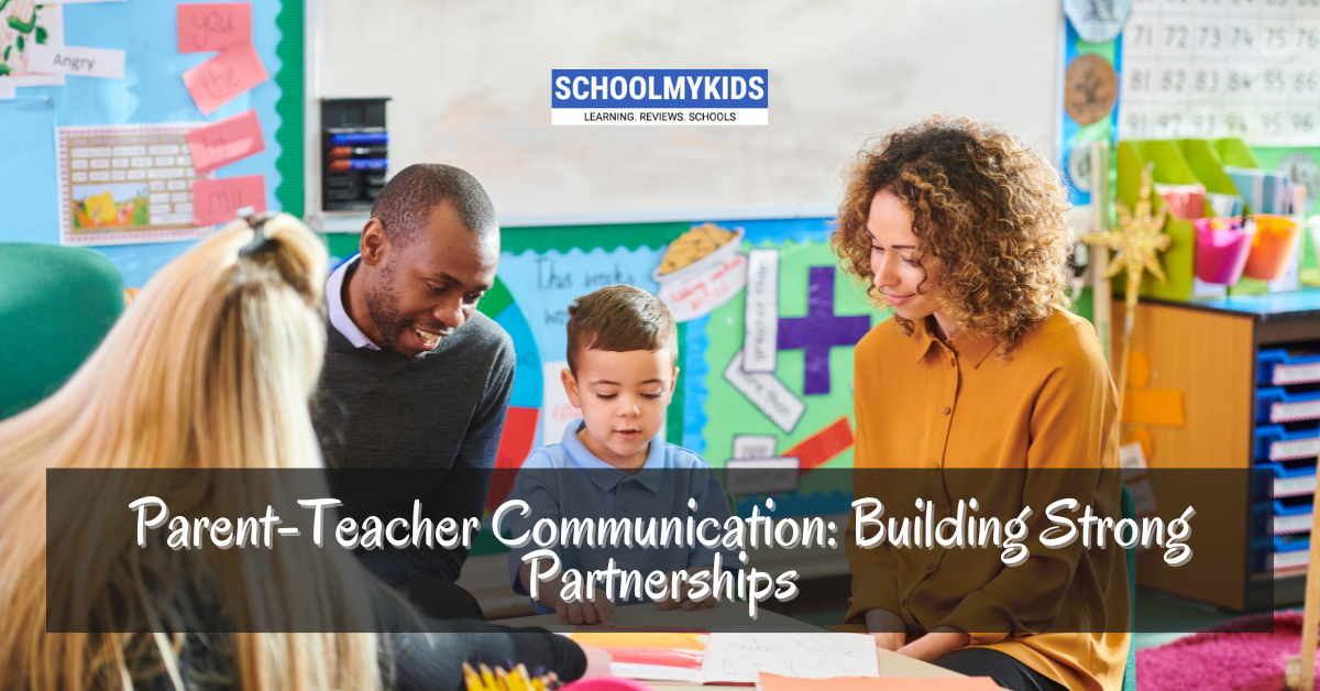 Parent-Teacher Communication: Building Strong Partnerships