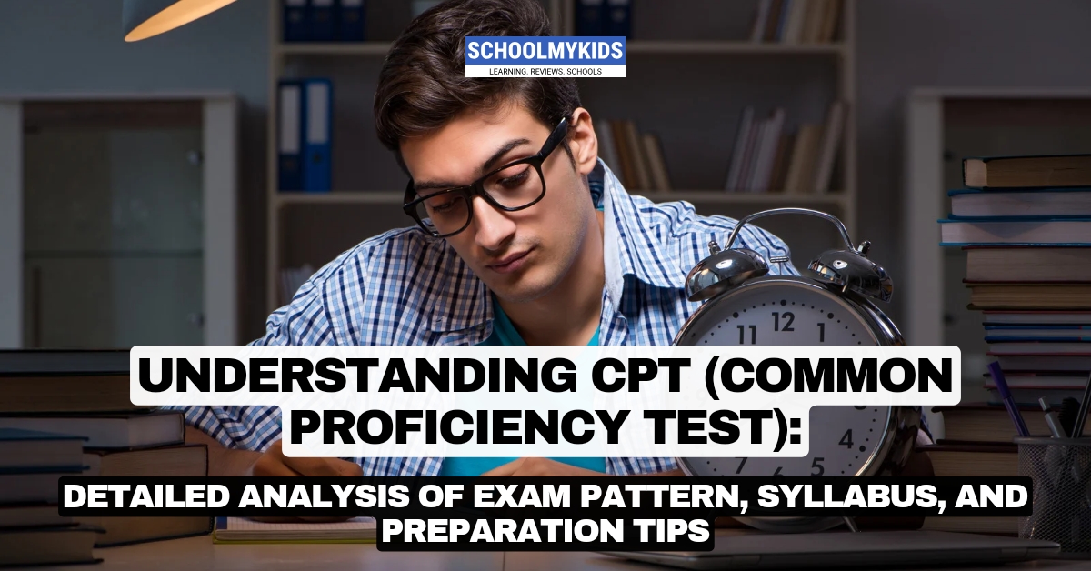 Understanding CPT (Common Proficiency Test): Detailed Analysis of Exam Pattern, Syllabus, and Preparation Tips