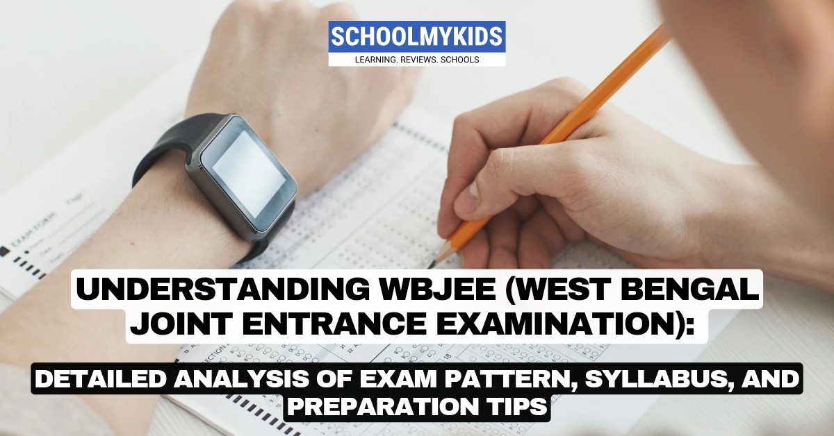 Understanding WBJEE (West Bengal Joint Entrance Examination): Detailed Analysis of Exam Pattern, Syllabus, and Preparation Tips