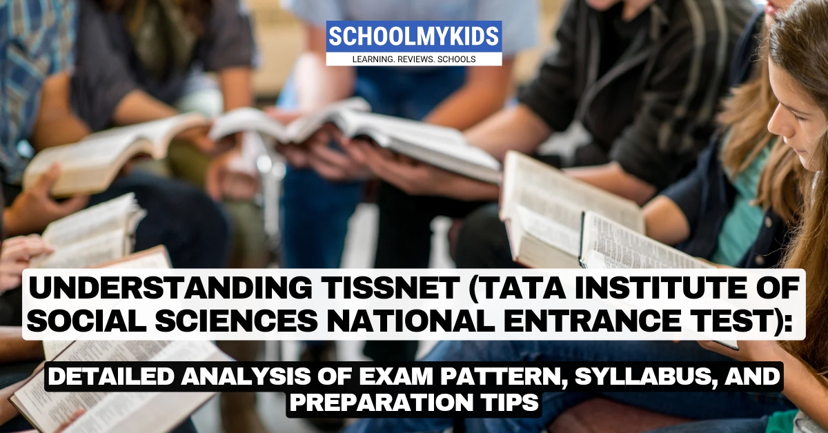 Understanding TISSNET (Tata Institute of Social Sciences National Entrance Test): Detailed Analysis of Exam Pattern, Syllabus, and Preparation Tips