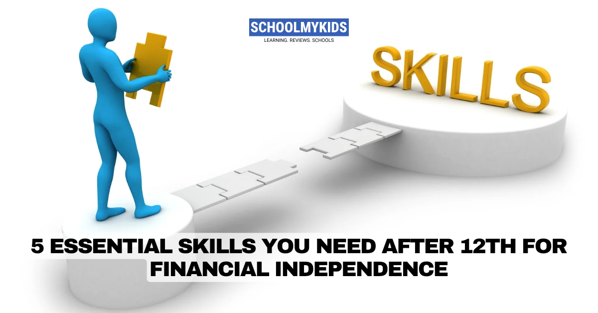 5 Essential Skills You Need After 12th for Financial Independence
