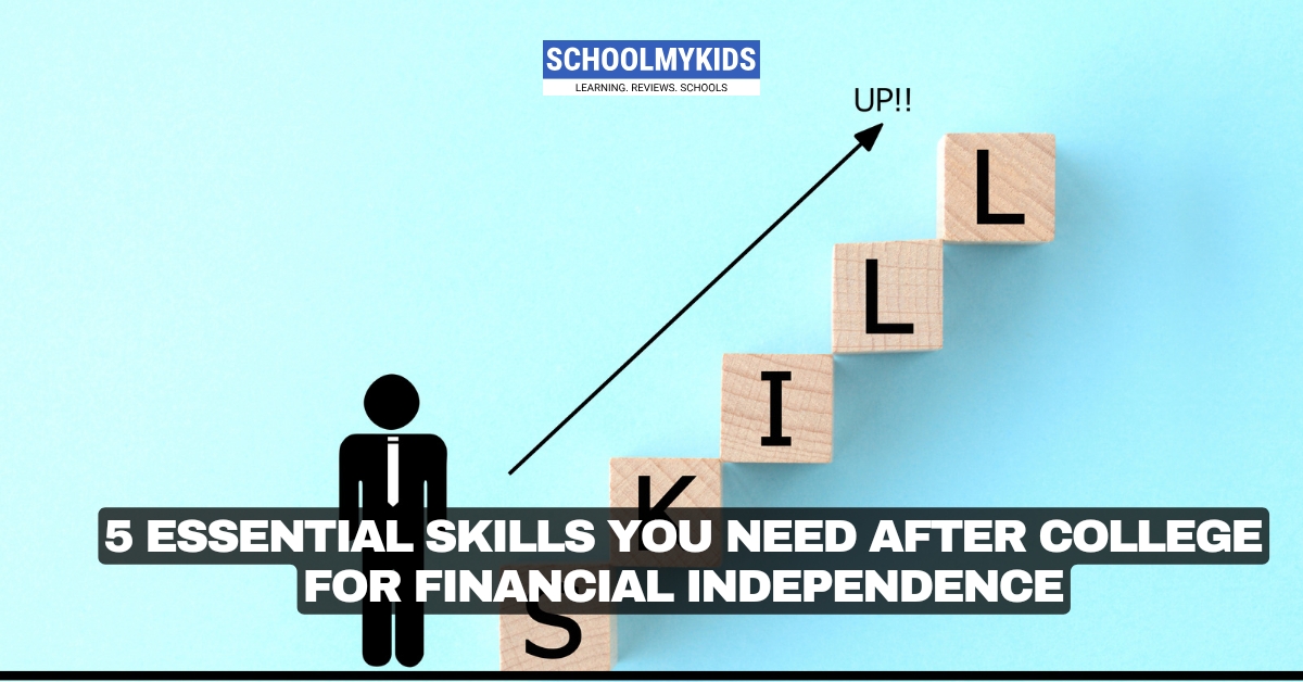 5 Essential Skills You Need After College for Financial Independence
