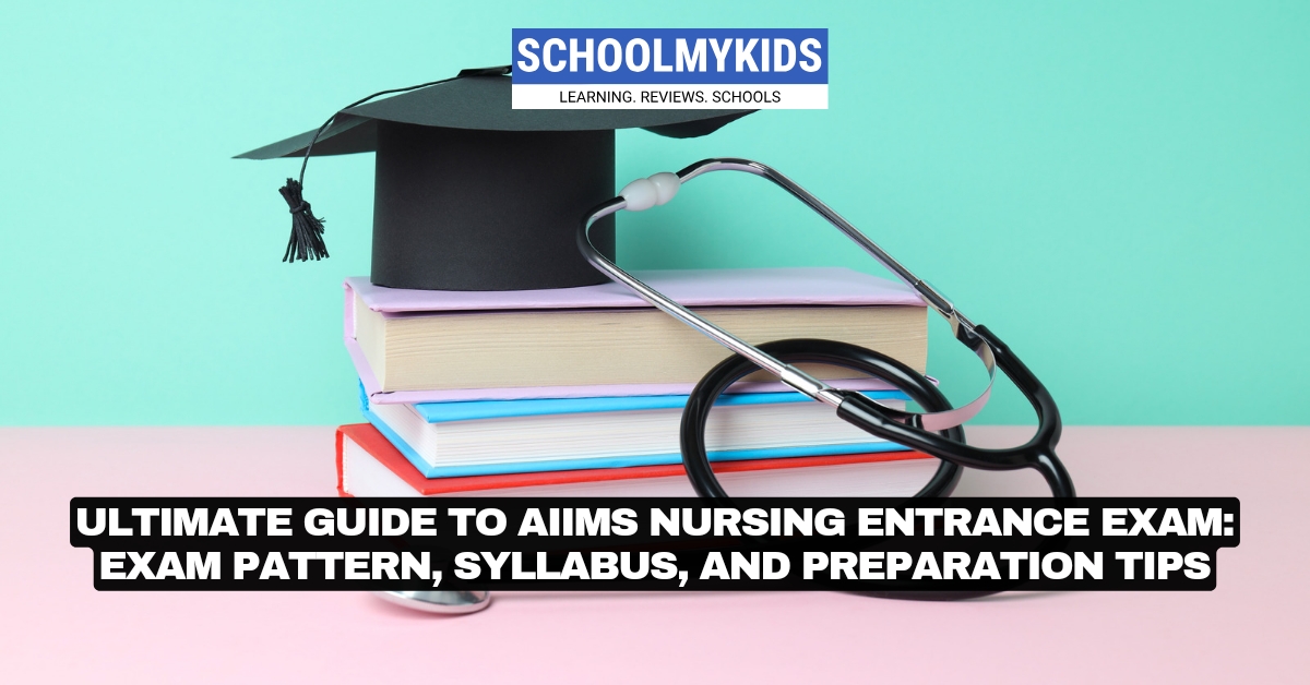 Ultimate Guide to AIIMS Nursing Entrance Exam: Exam Pattern, Syllabus, and Preparation Tips