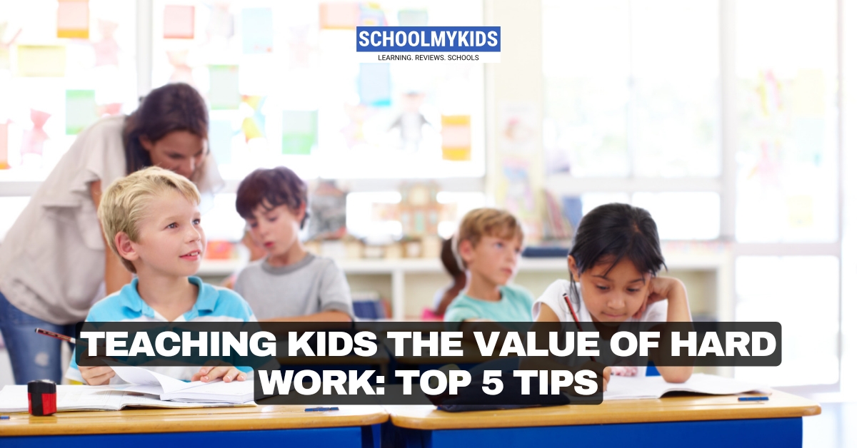 Teaching Kids The Value of Hard Work: Top 5 Tips
